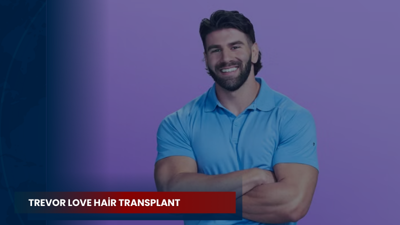 Trevor Love Hair Transplant